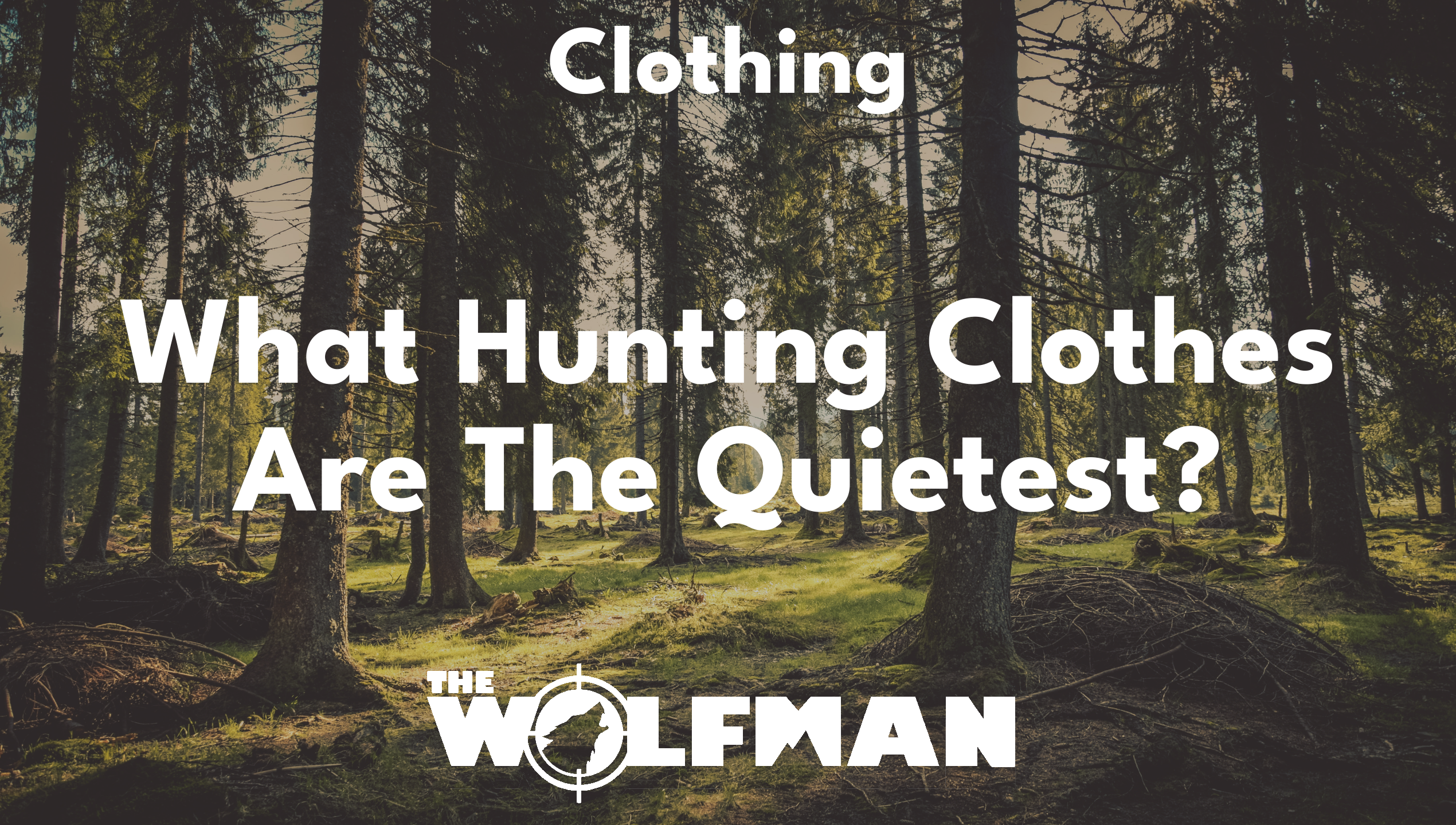 What Hunting Clothes Are The Quietest? — The Wolfman