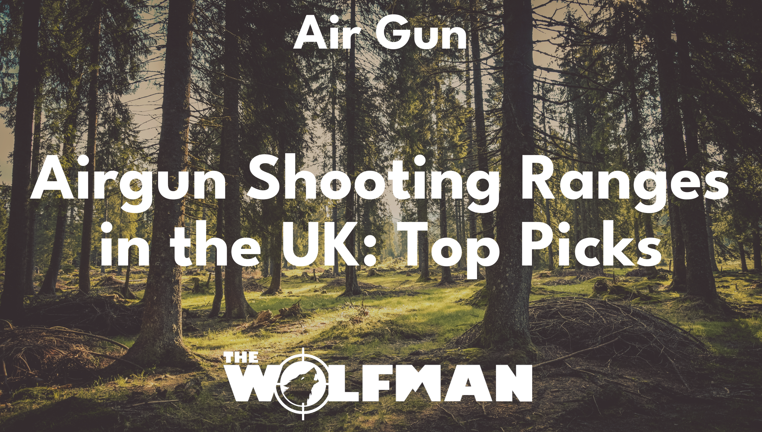 Airgun Shooting Ranges in the UK: Top Picks — The Wolfman